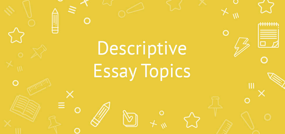 descriptive essay topics