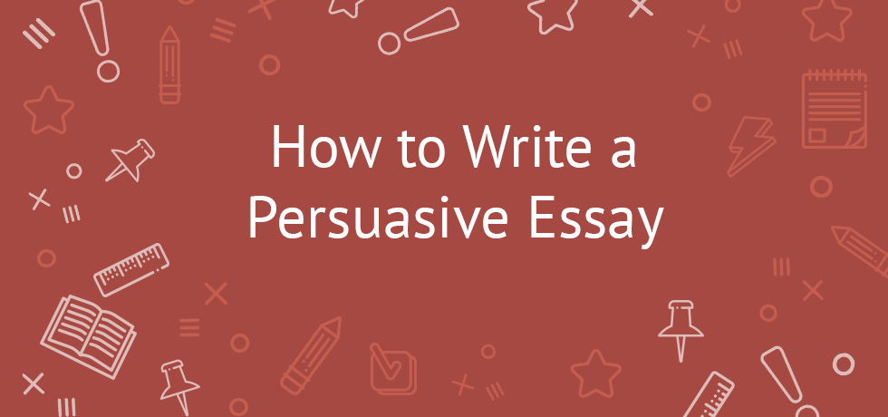 How to make a persuasive essay