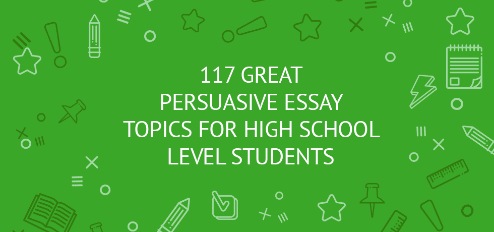 Top Persuasive Essay Topics for School