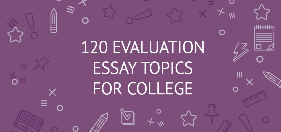 evaluation essay topics for college