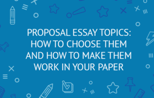 Proposal Essay Topics: How To Choose Them And How To Make Them Work In Your Paper