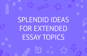 Splendid Ideas for Extended Essay Topics
