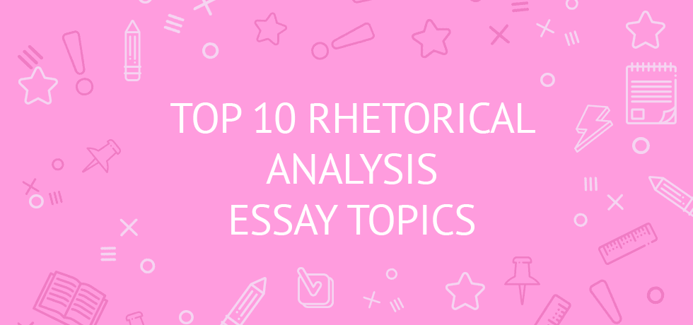 good topics for a rhetorical analysis essay