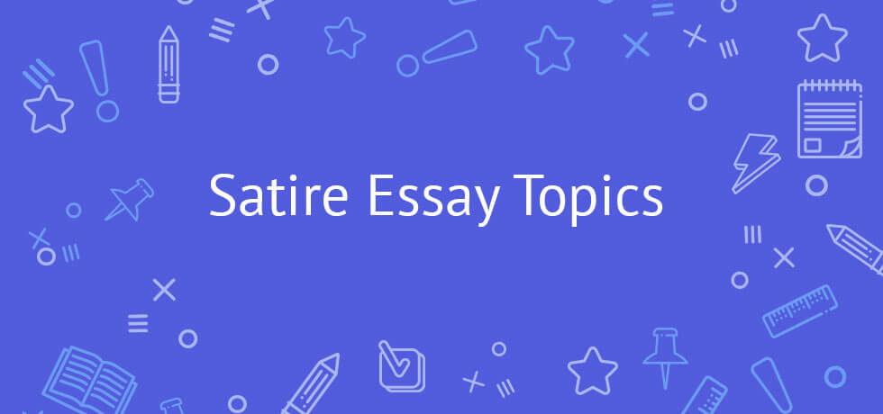 111 Satire Essay Topics List Funn Easy For School Examples Ideas 