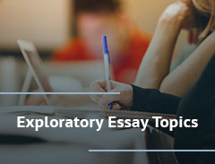 Exploratory Essay Topics