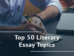 Tops 50 Literary Essay Topics